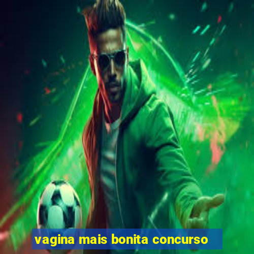 vagina mais bonita concurso